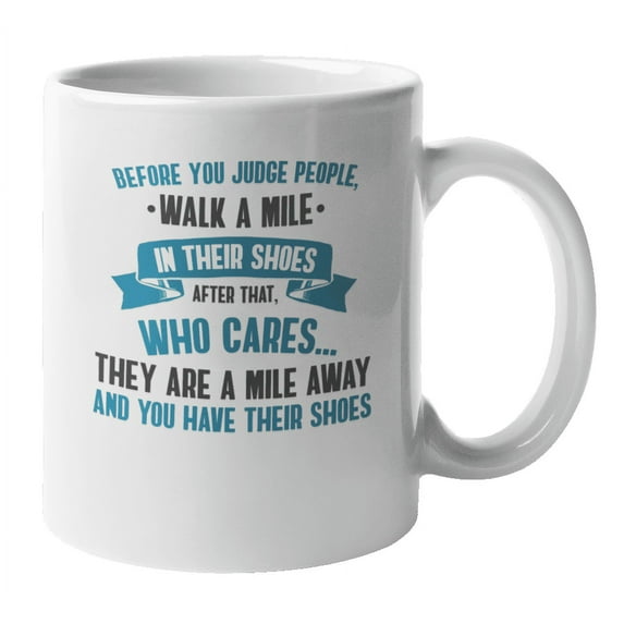 Walk a Mile Funny Joke Quotes Coffee & Tea Mug Cup for Men & Women (11oz)