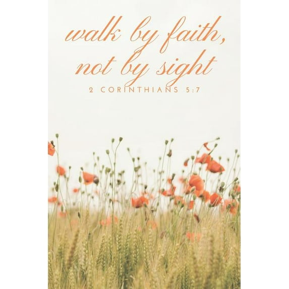 Walk by Faith, Not by Sight 2 Corinthians 5: 7 (Paperback)