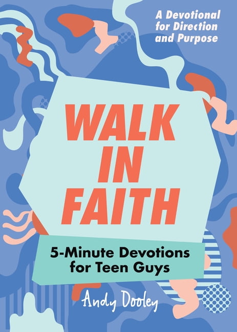 ANDY DOOLEY Walk in Faith: 5-Minute Devotions for Teen Guys, (Paperback)