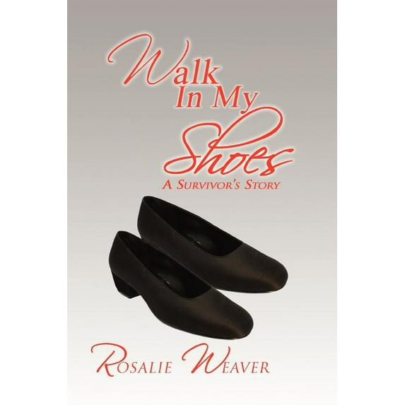 Walk in My Shoes (Paperback) by Rosalie Weaver