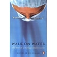 thumbnail image 1 of Walk on Water: The Miracle of Saving Children's Lives, (Paperback), 1 of 1