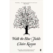 Walk the Blue Fields Paperback by Claire Keegan