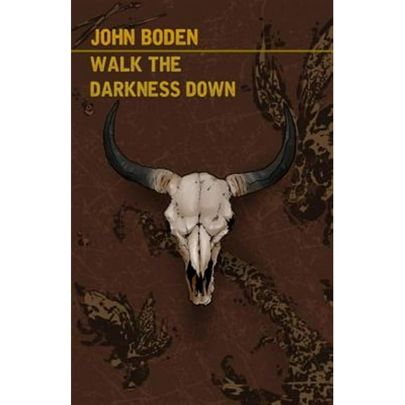 Walk the Darkness Down (Paperback)
