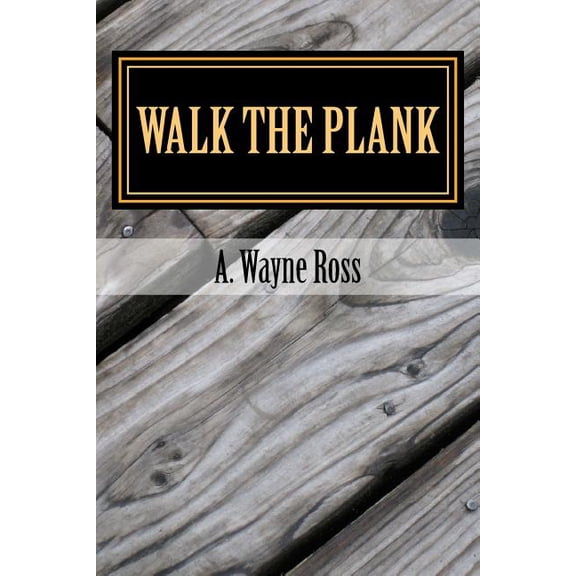 Walk the Plank: A Richard StClair and Bobby Morrow mystery Paperback 1502572850 9781502572851 Mr A. Wayne Ross