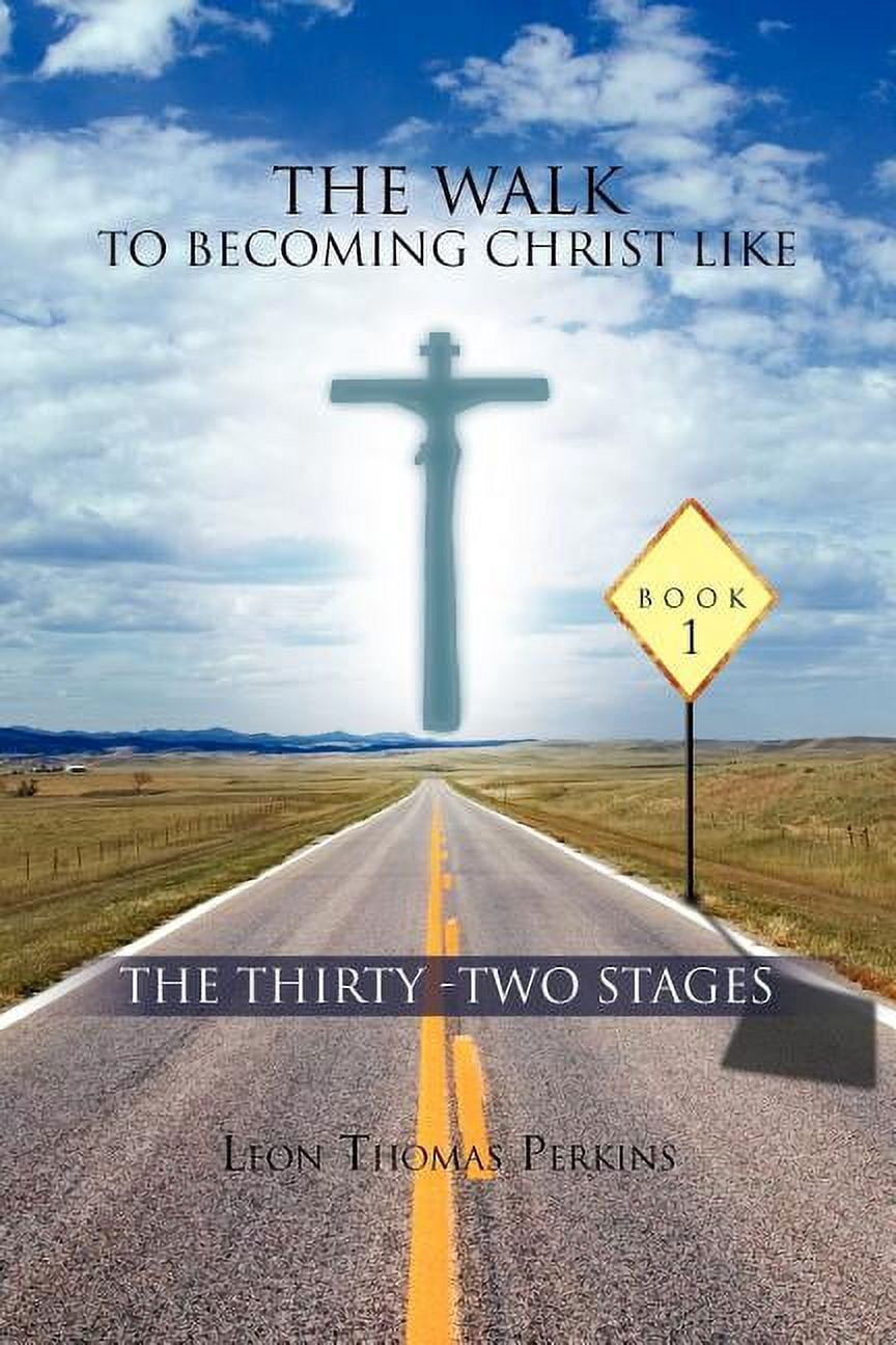 Walk to Becoming Christ Like : The Thirty - Two Stages - Walmart.com