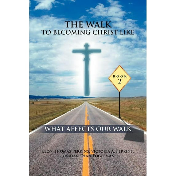 Walk to Becoming Like Christ : What Affects Our Walk