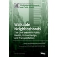 thumbnail image 1 of Walkable Neighborhoods: The Link between Public Health, Urban Design, and Transportation, (Paperback), 1 of 1