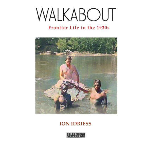 Walkabout: Frontier Life in the 1930s, (Paperback)