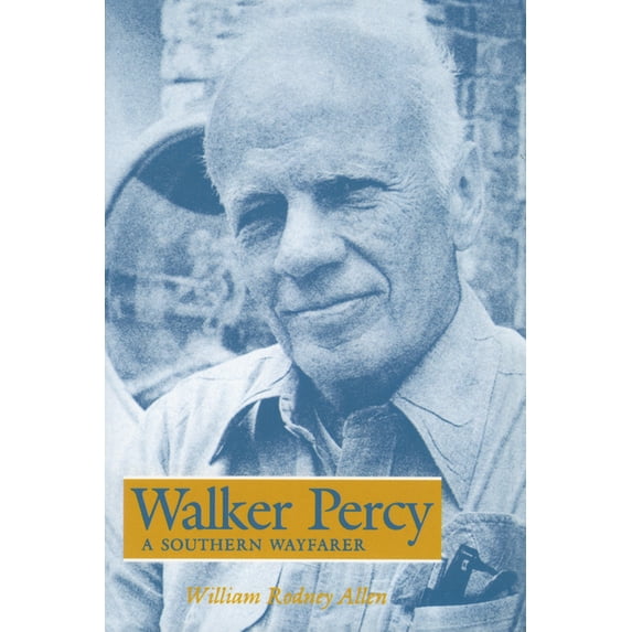 Walker Percy: A Southern Wayfarer, (Paperback)