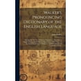 thumbnail image 1 of Walker's Pronouncing Dictionary of the English Language: Abridged for the Use of Schools, Containing ... Principles of E, (Hardcover), 1 of 1