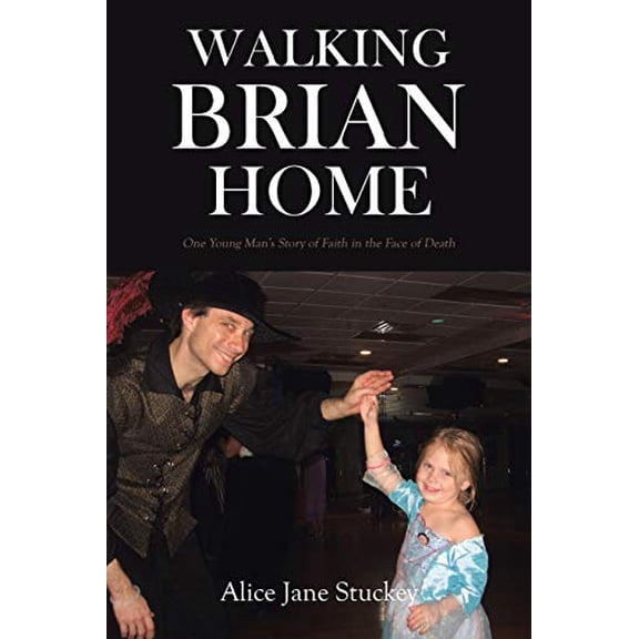 Pre-Owned Walking Brian Home: One Young Man's Story of Faith in the Face of Death Paperback