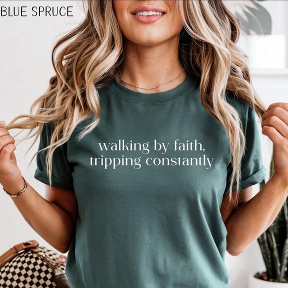 Walking By Faith Tripping Constantly T-Shirt, Christian Tee, Bible Verse Shirt, Religious T-Shirt, Faith Shirt, For Her, F5725 All Size S-5Xl