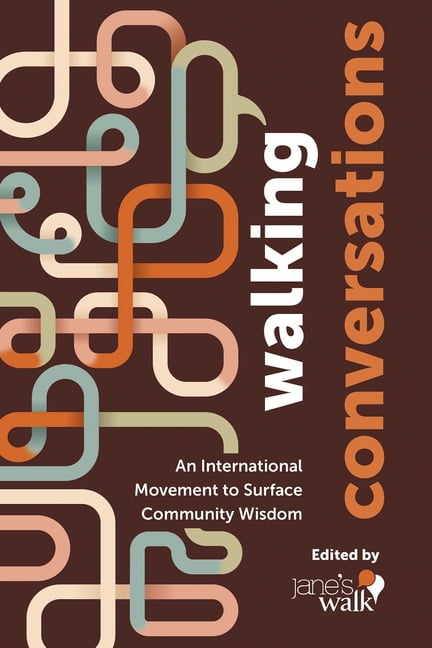 Walking Conversations: An International Movement to Surface Community Wisdom, (Paperback)