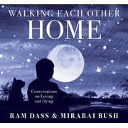Walking Each Other Home Conversations on Loving and Dying CD-Audio