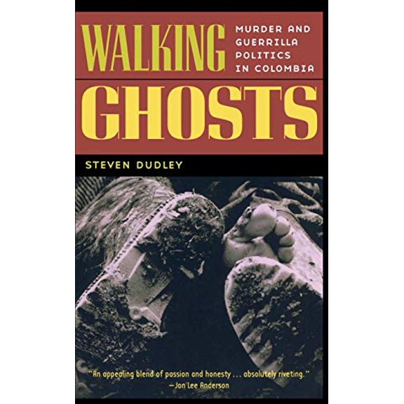 Pre-Owned Walking Ghosts: Murder and Guerrilla Politics in Colombia (Hardcover) 041593303X 9780415933032