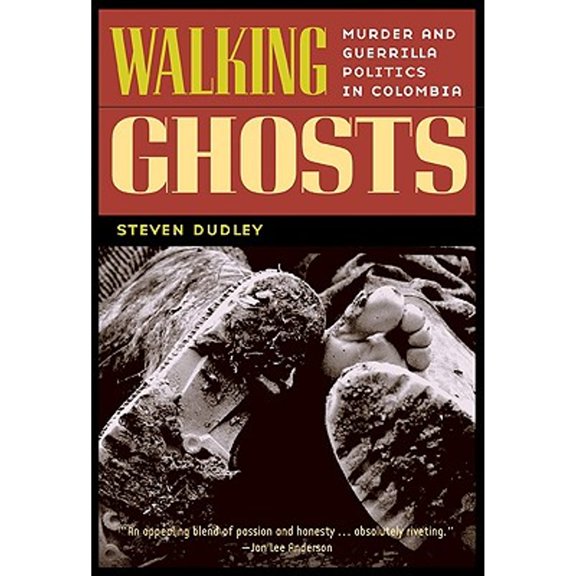 Pre-Owned Walking Ghosts: Murder and Guerrilla Politics in Colombia (Paperback) 0415933048 9780415933049