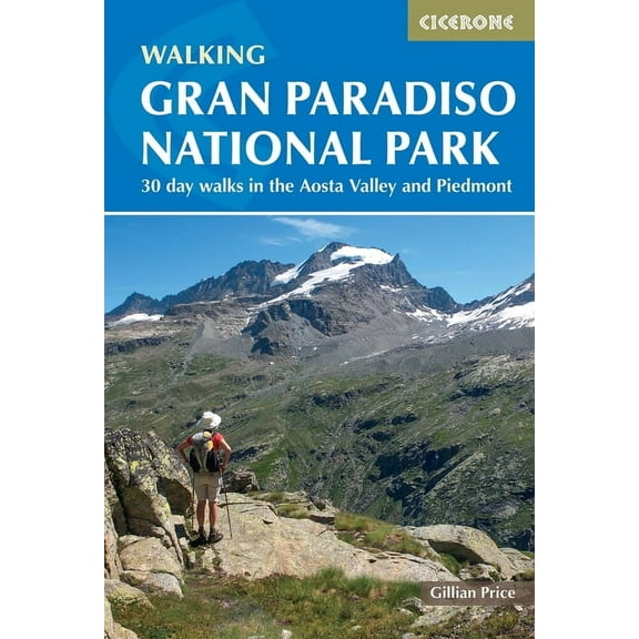Walking Gran Paradiso National Park: 30 Day Walks in the Aosta Valley and Piedmont, (Paperback)