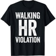 thumbnail image 1 of Walking HR Violation Funny Meme T-Shirt, 1 of 3
