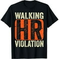 Walking HR Violation TShirt