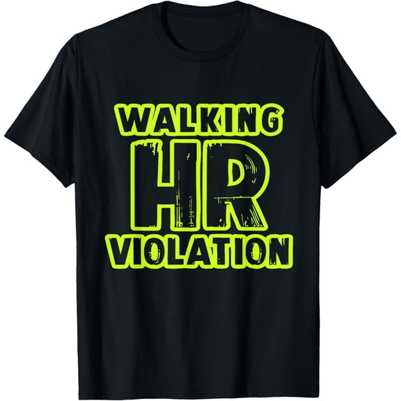 Walking Hr Violation Design T-Shirt