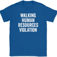 thumbnail image 1 of Walking Human Resources Violation T-Shirt Tee Funny HR Work Humor - Royal Blue, 4XL, 1 of 1