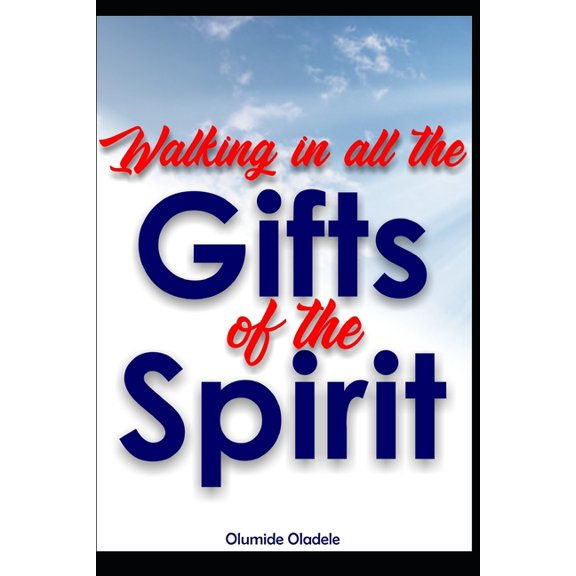 Walking In All The Gifts of the Spirit (Paperback)