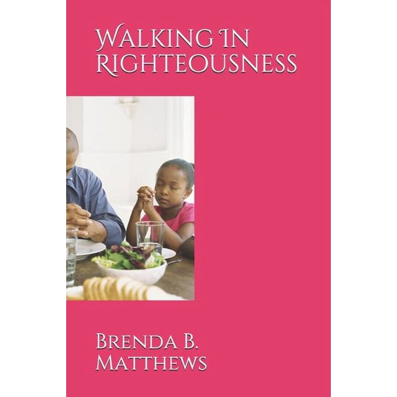 Walking In Righteousness (Paperback)
