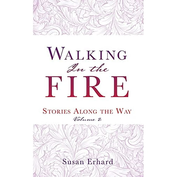 Pre-Owned Walking In the Fire: Stories Along the Way Volume 2 (Paperback) 1662822022 9781662822025