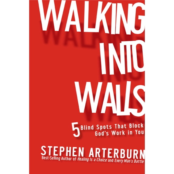Walking Into Walls: 5 Blind Spots That Block God's Work in You (Hardcover)