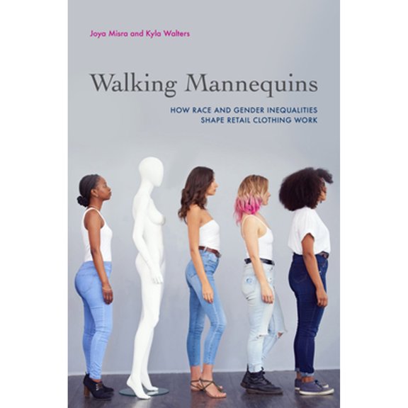 Pre-Owned Walking Mannequins : How Race and Gender Inequalities Shape Retail Clothing Work (Edition 1) (Hardcover)