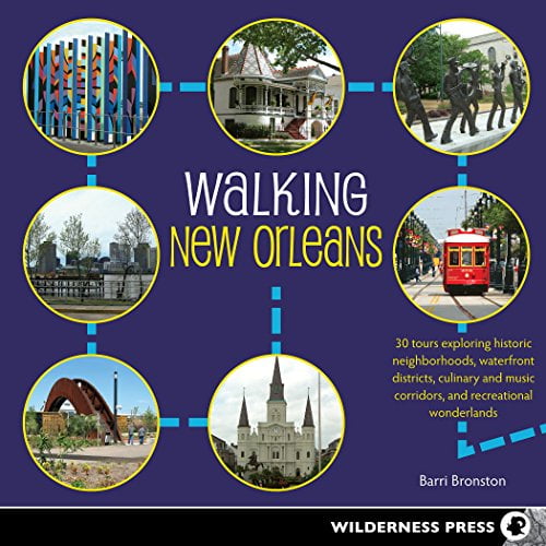 Pre-Owned Walking New Orleans: 30 Tours Exploring Historic Neighborhoods, Waterfront Districts, Culinary and Music Corridors, and Recreational Wonder (Paperback) 0899977618 9780899977614