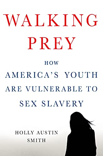 Pre-Owned Walking Prey: How Americas Youth Are Vulnerable to Sex Slavery Hardcover Holly Austin Smith