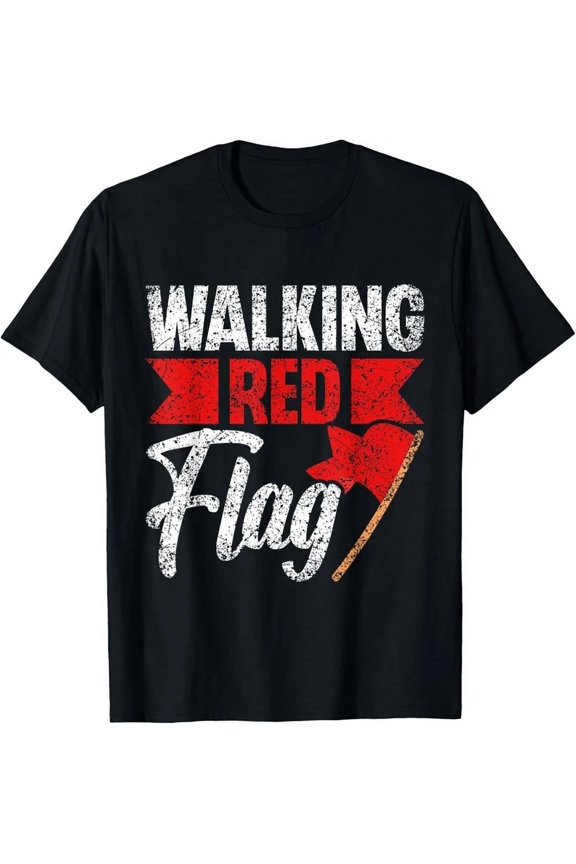 Walking Red Flag Funny Red Flags Red Flag T-Shirt