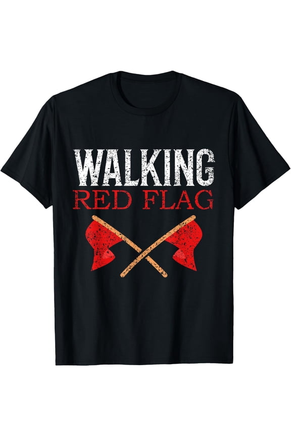 Walking Red Flag Joke Red Flags Meme Funny Red Flag T-Shirt