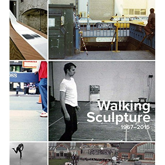 Pre-Owned Walking Sculpture 1967-2015 (Hardcover) 0300212437 9780300212433
