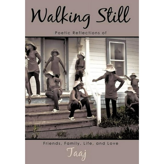 Walking Still : Poetic Reflections of Friends, Family, Life, and Love