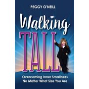 Walking Tall Overcoming Inner Smallness, No Matter What Size You Are Paperback