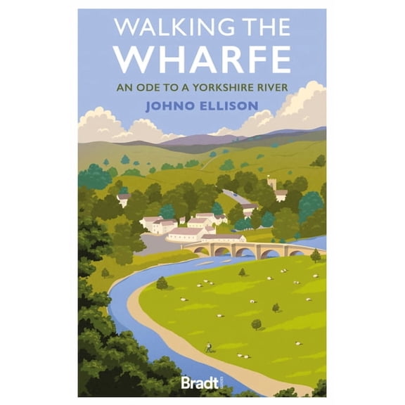 Walking The Wharfe : An Ode to a Yorkshire River (Edition 1) (Paperback)