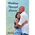 thumbnail image 1 of Pre-Owned Walking Through Cancer (Paperback) 9781546318071, 1 of 1