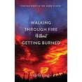 thumbnail image 1 of Pre-Owned Walking Through Fire Without Getting Burned: Finding Hope in the Hard Places (Paperback) 0578511096 9780578511092, 1 of 1