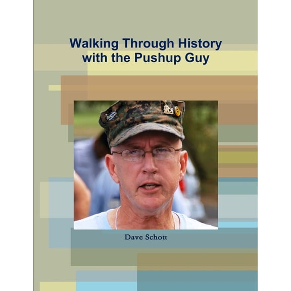 Walking Through History with the Pushup Guy, (Paperback)
