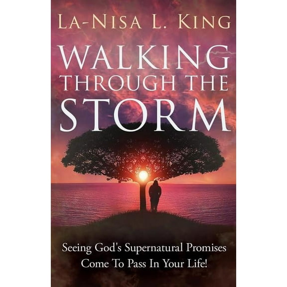 Pre-Owned Walking Through The Storm: Seeing God's Supernatural Promises Come To Pass In Your Life!, (Paperback)