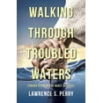 thumbnail image 1 of Walking Through Troubled Waters: Finding Peace in the Midst of Chaos, (Paperback), 1 of 1