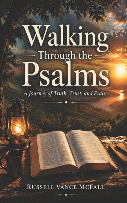 Walking Through the Psalms: A Journey of Truth, Trust, and Praise, (Paperback)