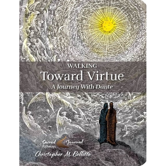 Walking Toward Virtue: A Journey with Dante, (Paperback)