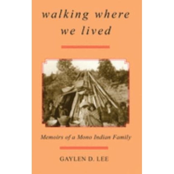 Pre-Owned Walking Where We Lived: Memoirs of a Mono Indian Family (Paperback) 0806131683 9780806131689