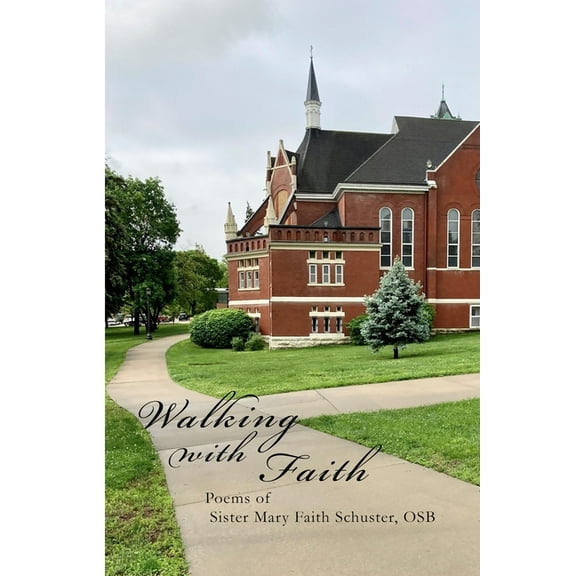 Walking With Faith: Poems of Sister Mary Faith Schuster, OSB (Paperback)