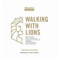 thumbnail image 1 of Walking With Lions : How to Find True Courage and Enduring Strength Through God-Honoring Relationships (Paperback), 1 of 1