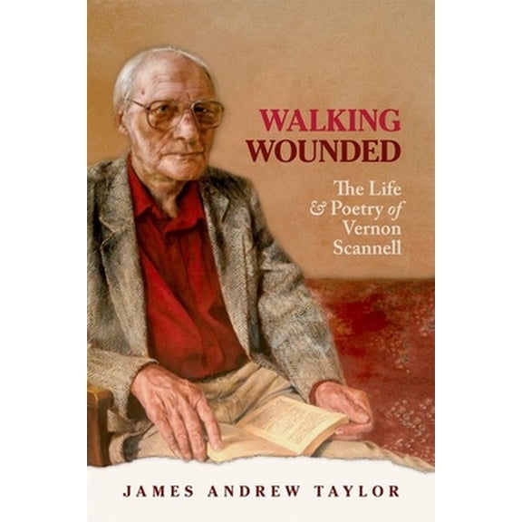 Pre-Owned Walking Wounded: The Life and Poetry of Vernon Scanell (Hardcover) 0199603189 9780199603183