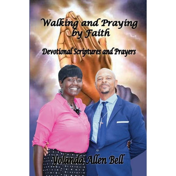 Walking and Praying by Faith : Devotional Scriptures and Prayers (Paperback)